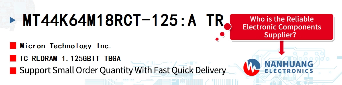 MT44K64M18RCT-125:A TR Micron IC RLDRAM 1.125GBIT TBGA