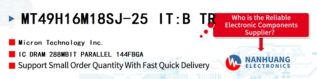 MT49H16M18SJ-25 IT:B TR Micron IC DRAM 288MBIT PARALLEL 144FBGA