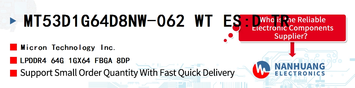 MT53D1G64D8NW-062 WT ES:D TR Micron LPDDR4 64G 1GX64 FBGA 8DP