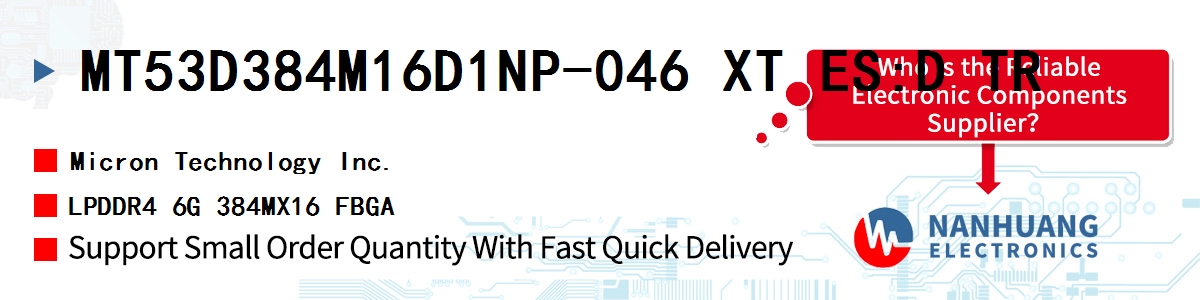MT53D384M16D1NP-046 XT ES:D TR Micron LPDDR4 6G 384MX16 FBGA
