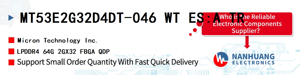 MT53E2G32D4DT-046 WT ES:A TR Micron LPDDR4 64G 2GX32 FBGA QDP